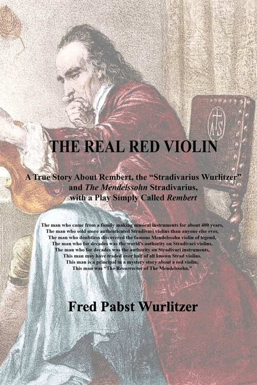 The Real Red Violin: A True Story About Rembert, the Stradivarius Wurlitzer and The Mendelssohn Stradivarius, with a Play Simply Called Rem (Paperback)