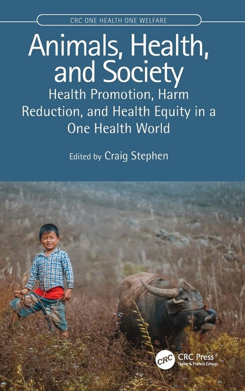 Animals, Health, and Society : Health Promotion, Harm Reduction, and Health Equity in a One Health World (Hardcover)