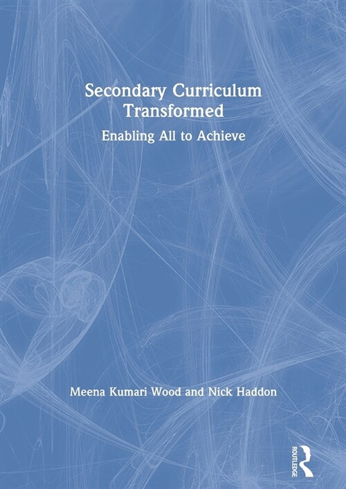 Secondary Curriculum Transformed : Enabling All to Achieve (Hardcover)