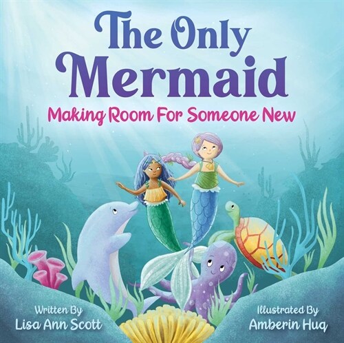 The Only Mermaid: Making Room for Someone New (Hardcover)