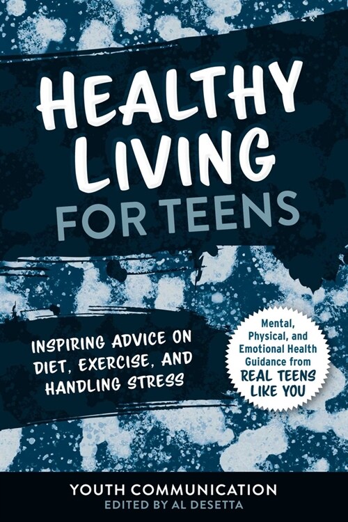 Healthy Living for Teens: Inspiring Advice on Diet, Exercise, and Handling Stress (Paperback)