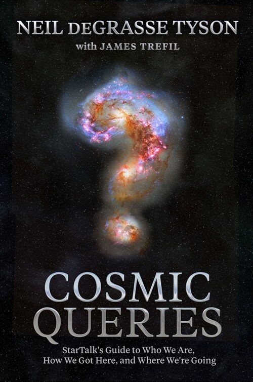 Cosmic Queries: Startalks Guide to Who We Are, How We Got Here, and Where Were Going (Hardcover)