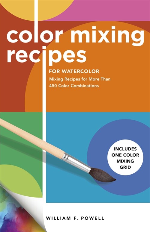 Color Mixing Recipes for Watercolor: Mixing Recipes for More Than 450 Color Combinations - Includes One Color Mixing Grid (Paperback, Revised)