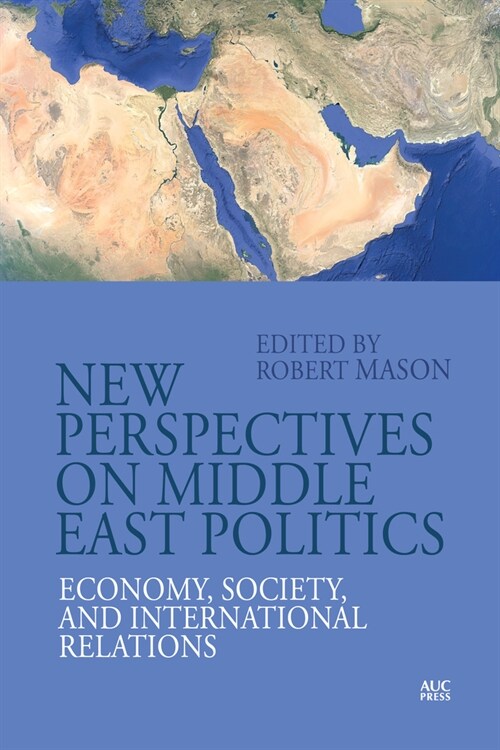New Perspectives on Middle East Politics: Economy, Society, and International Relations (Paperback)