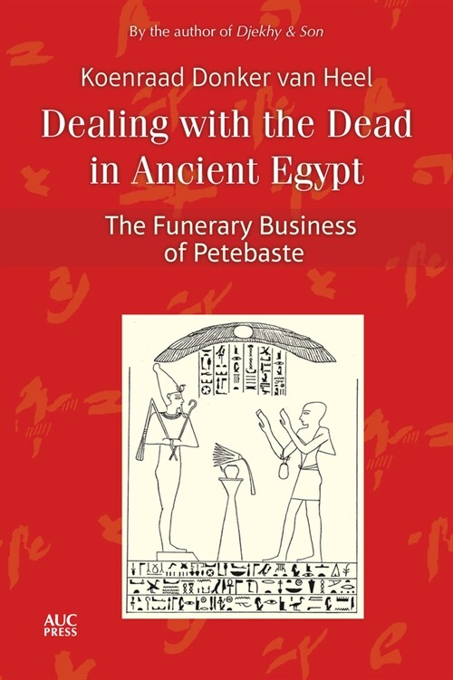 Dealing with the Dead in Ancient Egypt: The Funerary Business of Petebaste (Hardcover)
