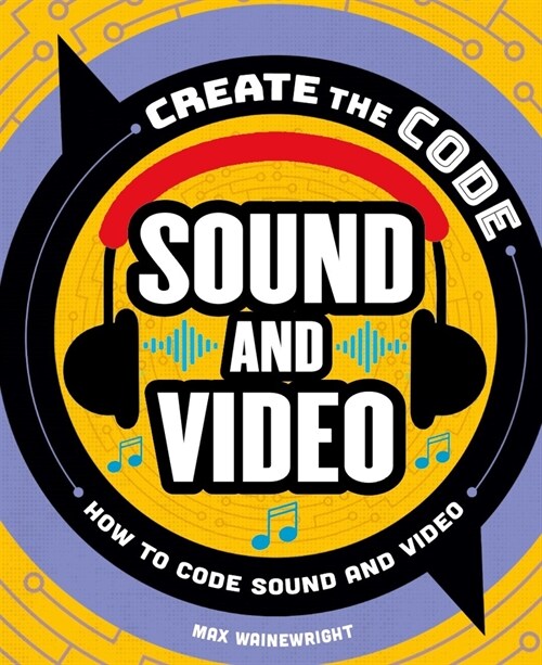 Create the Code: Sound and Video (Hardcover)