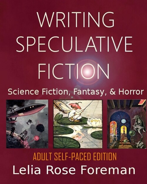 Writing Speculative Fiction: Science Fiction, Fantasy, and Horror: Self-Paced Adult Edition (Paperback)