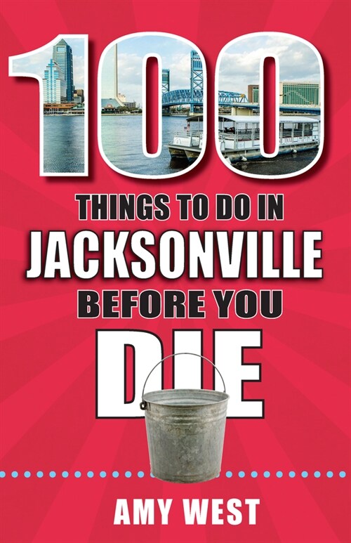 100 Things to Do in Jacksonville Before You Die (Paperback)