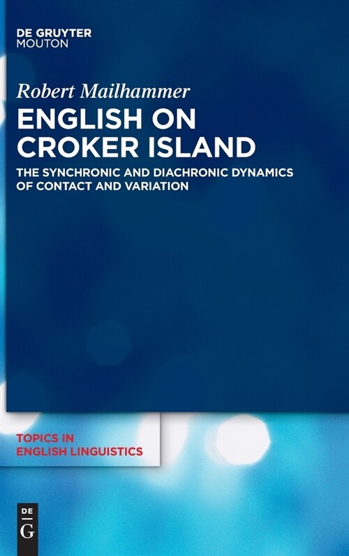 English on Croker Island: The Synchronic and Diachronic Dynamics of Contact and Variation (Hardcover)