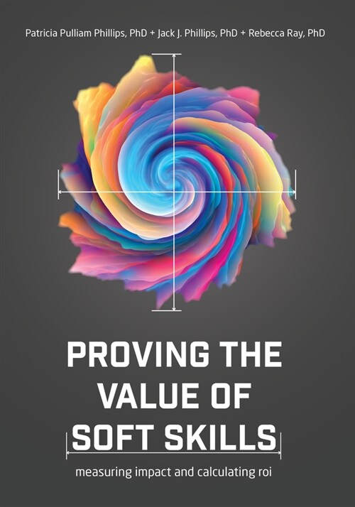 Proving the Value of Soft Skills: Measuring Impact and Calculating Roi (Paperback)