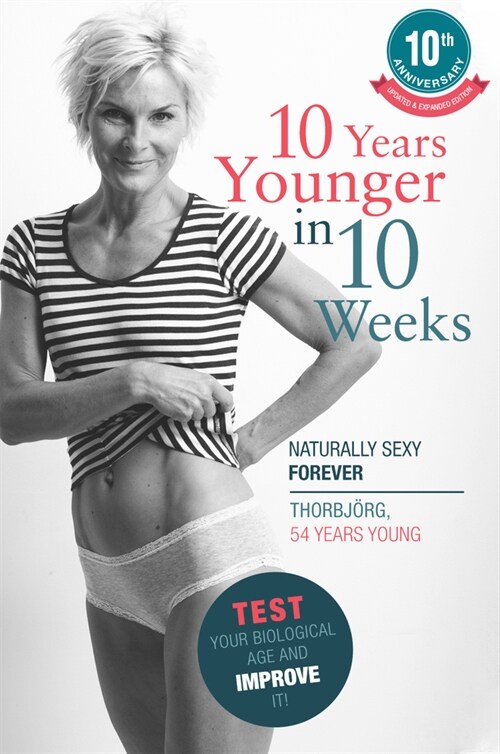 10 Years Younger in 10 Weeks: Naturally Sexy Forever (Paperback)