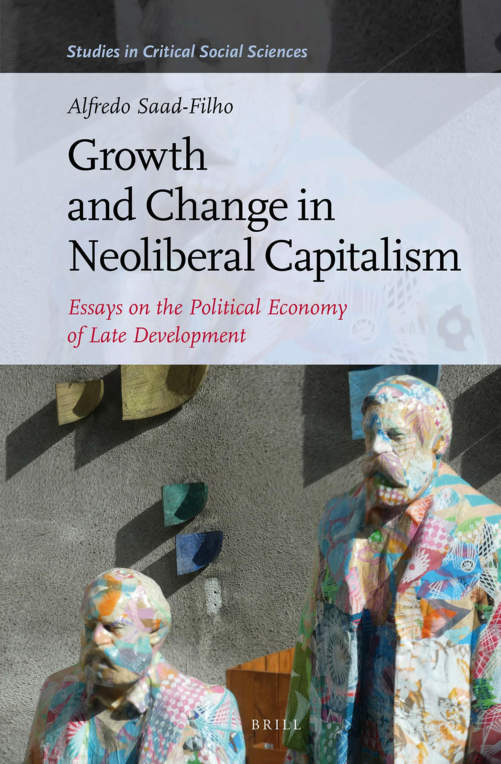 Growth and Change in Neoliberal Capitalism: Essays on the Political Economy of Late Development (Hardcover)