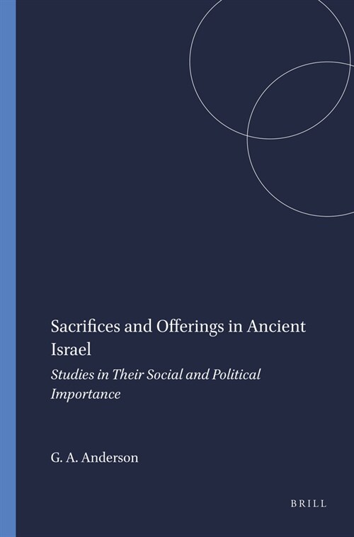 Sacrifices and Offerings in Ancient Israel: Studies in Their Social and Political Importance (Hardcover)