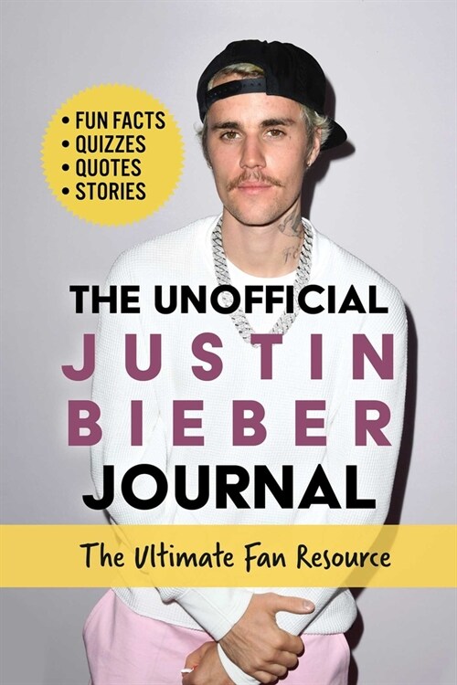 Unofficial Justin Bieber Journal: The Ultimate Fans Guide with Fun Facts, Quizzes, Quotes, Stories, and More! (Spiral)