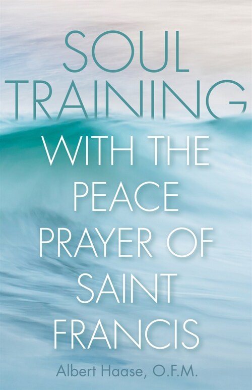 Soul Training with the Peace Prayer of Saint Francis (Paperback)