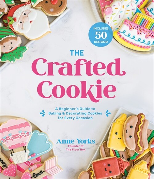 The Crafted Cookie: A Beginners Guide to Baking & Decorating Cookies for Every Occasion (Paperback)