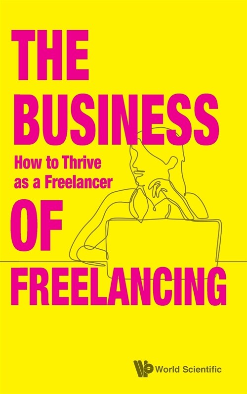 Business of Freelancing, The: How to Thrive as a Freelancer (Hardcover)