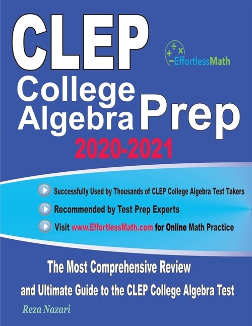 CLEP College Algebra Prep 2020-2021: The Most Comprehensive Review and Ultimate Guide to the CLEP College Algebra Test (Paperback)