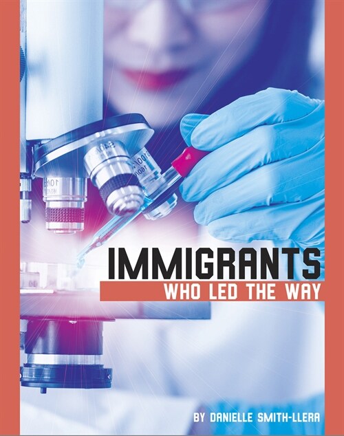 Immigrants Who Led the Way (Hardcover)