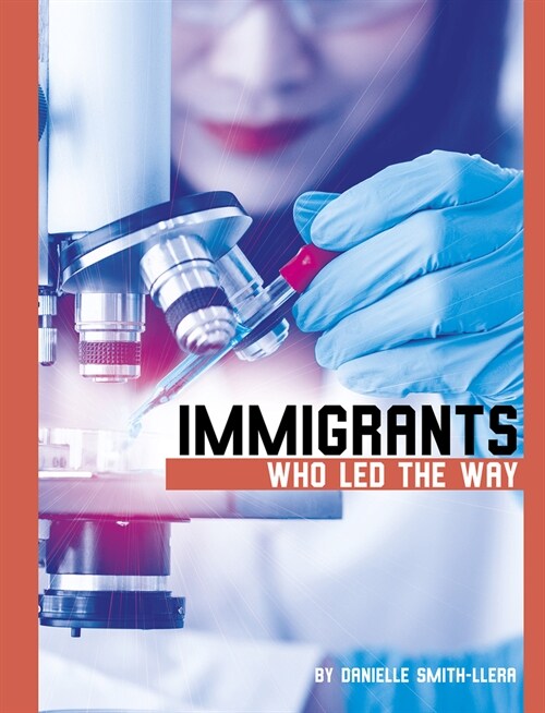 Immigrants Who Led the Way (Paperback)