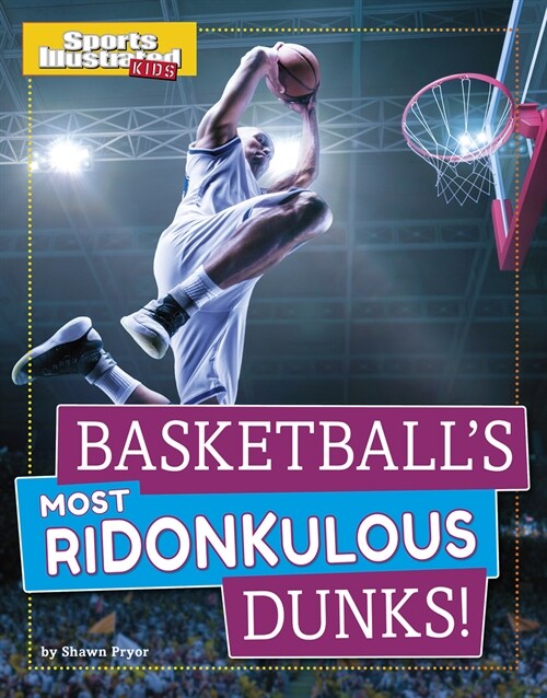 Basketballs Most Ridonkulous Dunks! (Paperback)