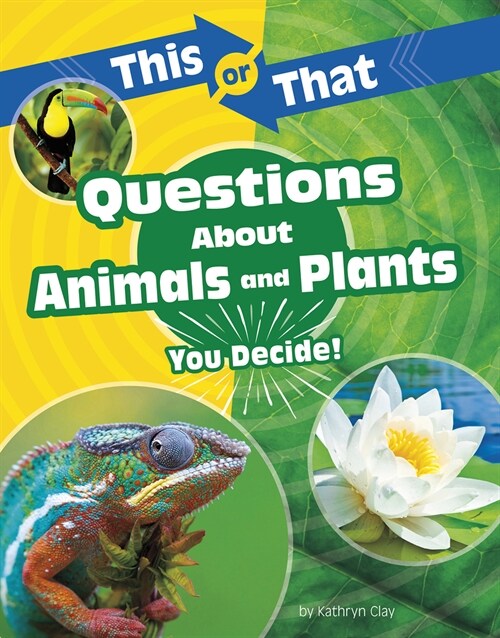 This or That Questions about Animals and Plants: You Decide! (Paperback)