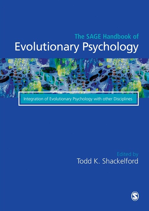 The Sage Handbook of Evolutionary Psychology : Integration of Evolutionary Psychology with Other Disciplines (Hardcover)