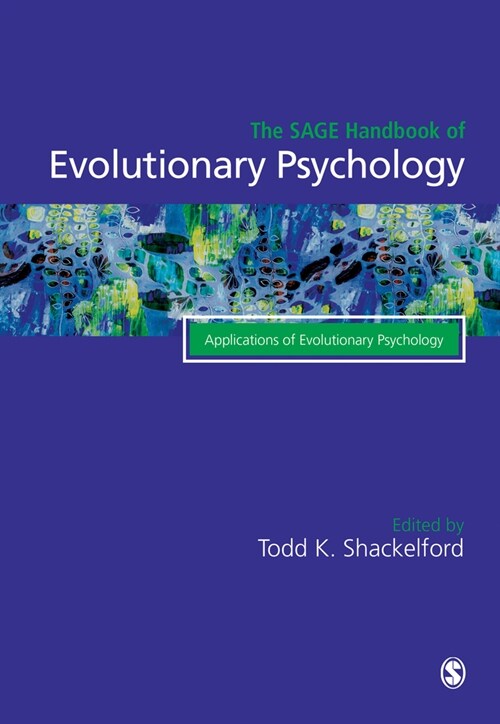 The Sage Handbook of Evolutionary Psychology : Applications of Evolutionary Psychology (Hardcover)