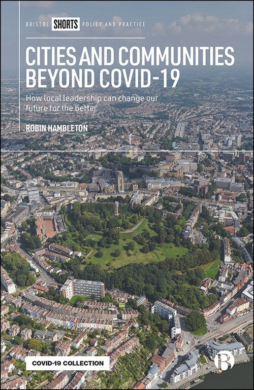 Cities and Communities Beyond COVID-19 : How Local Leadership Can Change Our Future for the Better (Paperback)