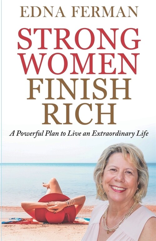 Strong Women Finish Rich: A Powerful Plan To Live An Extraordinary Life (Paperback)