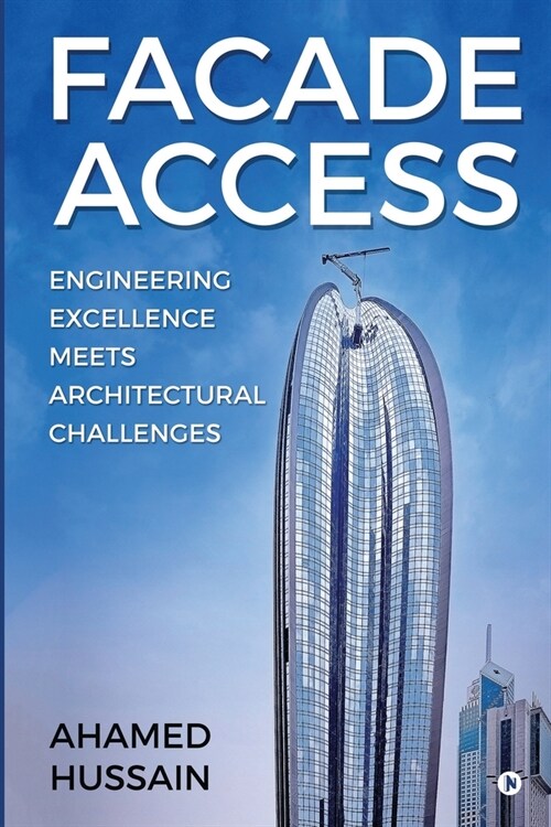 Facade Access: Engineering Excellence Meets Architectural Challenges (Paperback)