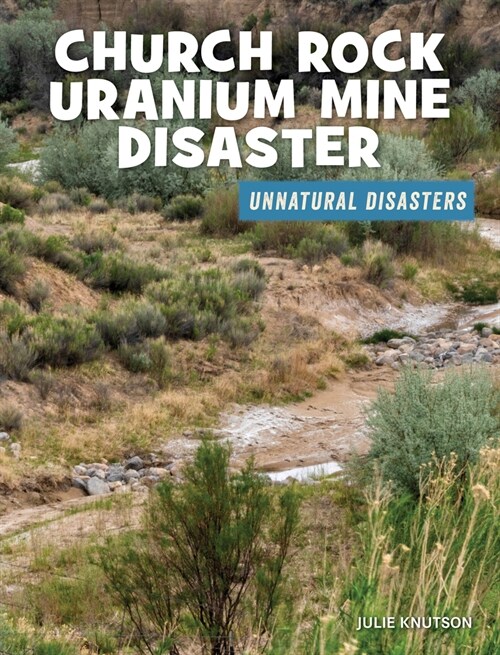 Church Rock Uranium Mine Disaster (Library Binding)