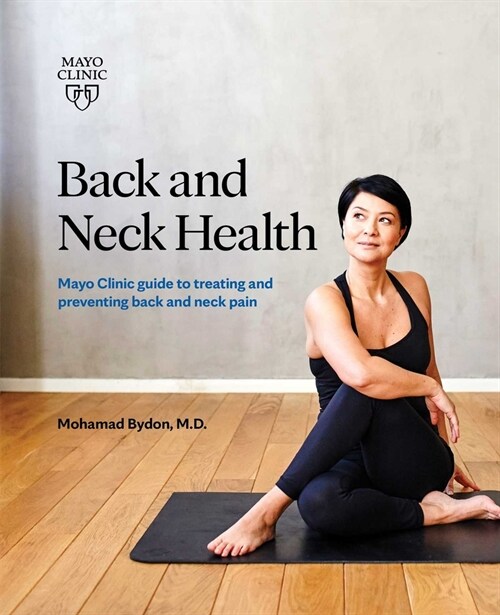 Back and Neck Health: Mayo Clinic Guide to Treating and Preventing Back and Neck Pain (Paperback)