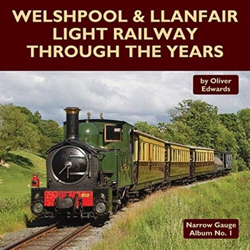 Welshpool & Llanfair Light Railway Through the Years (Hardcover)