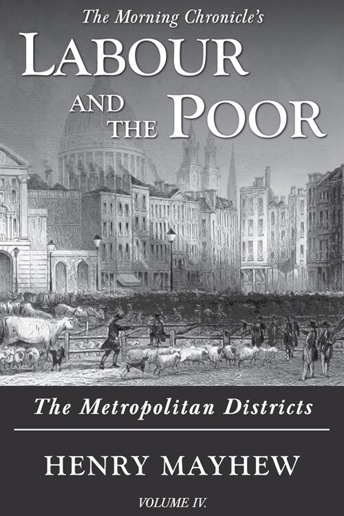 Labour and the Poor Volume IV : The Metropolitan Districts (Paperback)