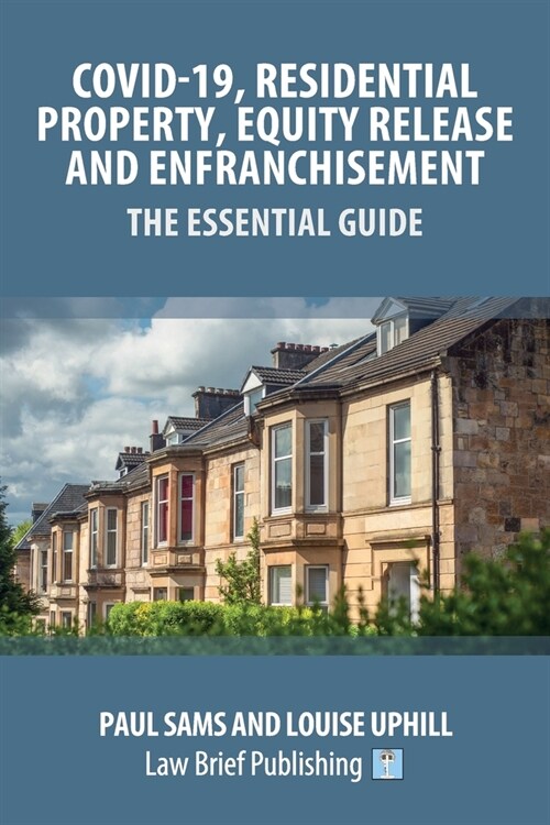 Covid-19, Residential Property, Equity Release and Enfranchisement - The Essential Guide (Paperback)
