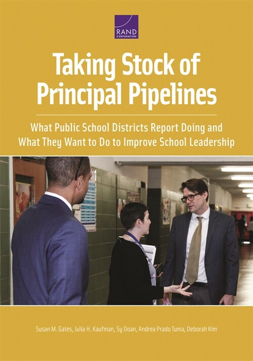 Taking Stock of Principal Pipelines:: What Public School Districts Report Doing and What They Want to Do to Improve School Leadership (Paperback)