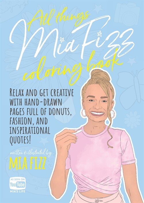 All Things Mia Fizz Coloring Book: Relax and get creative with hand-drawn pages full of donuts, fashion, and inspirational quotes. (Paperback)