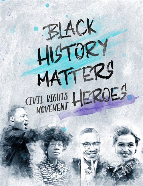 Black History Matters: Civil Rights Movement Heroes (Paperback)