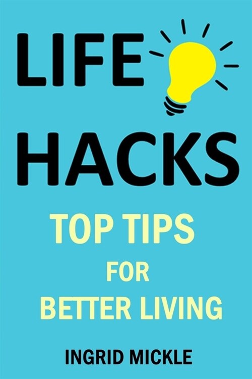 Life Hacks: Top tips for better living (Paperback)