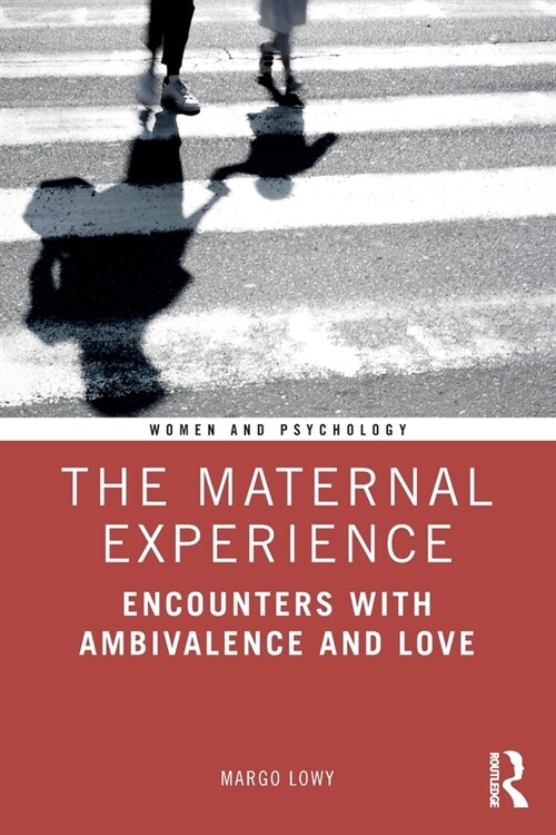 The Maternal Experience : Encounters with Ambivalence and Love (Paperback)