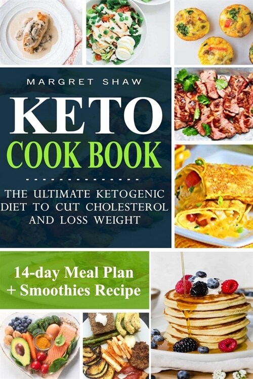 Keto Cookbook: The ultimate ketogenic diet to cut cholesterol and loss weight (Paperback)