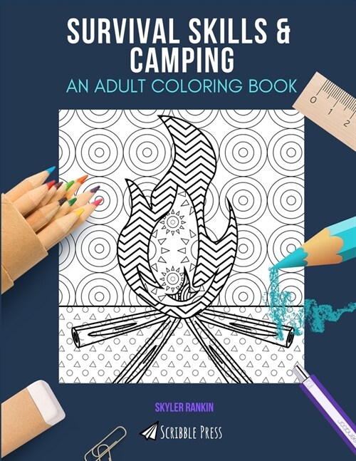 Survival Skills & Camping: AN ADULT COLORING BOOK: An Awesome Coloring Book For Adults (Paperback)