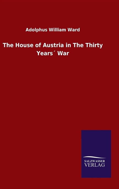 The House of Austria in The Thirty Years?War (Hardcover)