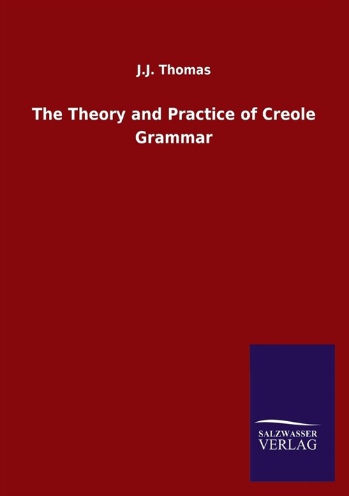 The Theory and Practice of Creole Grammar (Paperback)