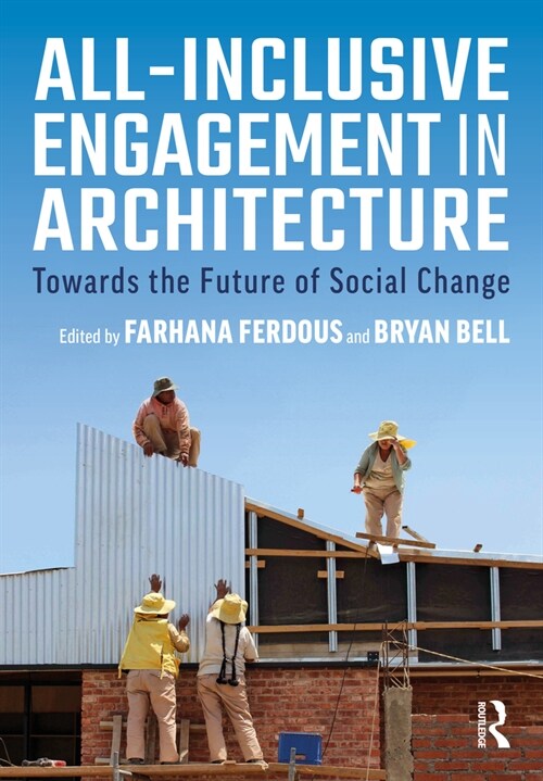 All-Inclusive Engagement in Architecture : Towards the Future of Social Change (Paperback)