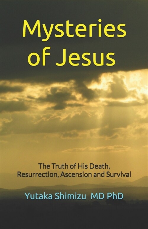 Mysteries of Jesus: The Truth of His Death, Resurrection, Ascension and Survival (Paperback)