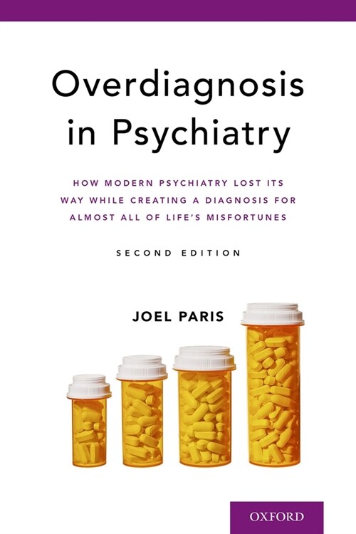 Overdiagnosis in Psychiatry: How Modern Psychiatry Lost Its Way While Creating a Diagnosis for Almost All of Lifes Misfortunes (Paperback, 2)