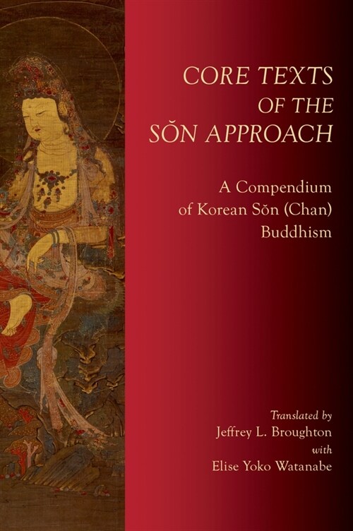 Core Texts of the Sŏn Approach: A Compendium of Korean Sŏn (Chan) Buddhism (Hardcover)