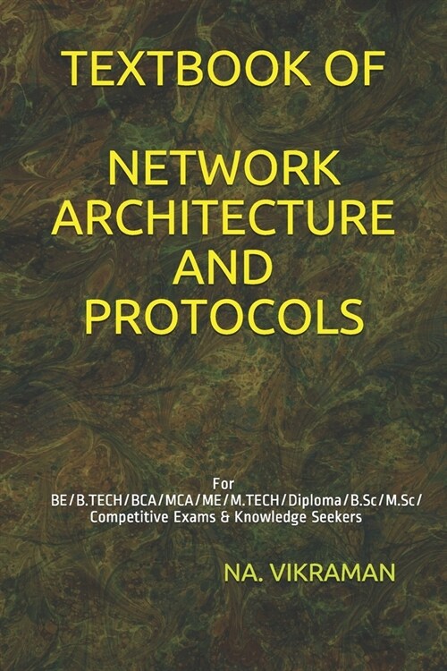 Textbook of Network Architecture and Protocols: For BE/B.TECH/BCA/MCA/ME/M.TECH/Diploma/B.Sc/M.Sc/Competitive Exams & Knowledge Seekers (Paperback)